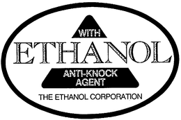 WITH ETHANOL ANTI-KNOCK AGENT THE ETHANOL CORPORATION trademark