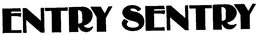 ENTRY SENTRY trademark