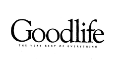 GOODLIFE THE VERY BEST OF EVERYTHING trademark