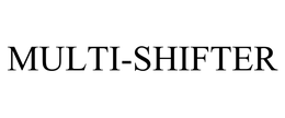MULTI-SHIFTER trademark