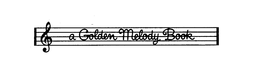 A GOLDEN MELODY BOOK trademark