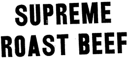 SUPREME ROAST BEEF trademark