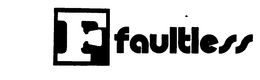 F FAULTLESS trademark
