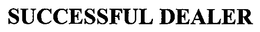 SUCCESSFUL DEALER trademark