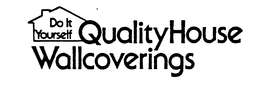 DO IT YOURSELF QUALITY HOUSE WALLCOVERINGS trademark