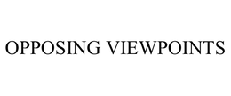 OPPOSING VIEWPOINTS trademark