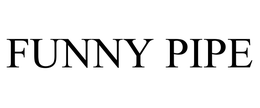 FUNNY PIPE trademark
