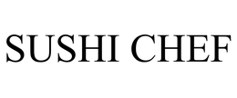 SUSHI CHEF trademark