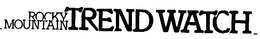 ROCKY MOUNTAIN TREND WATCH trademark