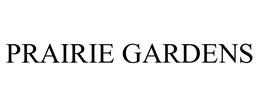 PRAIRIE GARDENS trademark