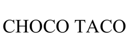 CHOCO TACO trademark