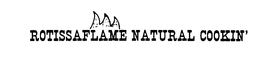 ROTISSAFLAME NATURAL COOKIN' trademark