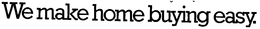 WE MAKE HOME BUYING EASY trademark