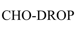 CHO-DROP trademark