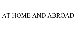AT HOME AND ABROAD trademark