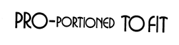 PRO-PORTIONED TO FIT trademark