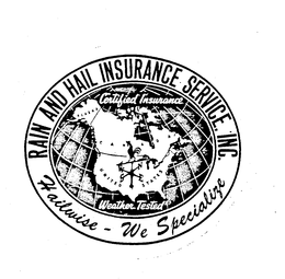 RAIN AND HAIL INSURANCE SERVICE, INC. HAIL WISE-WE SPECIALIZE CERTIFIED INSURANCE trademark