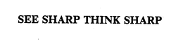 SEE SHARP THINK SHARP trademark