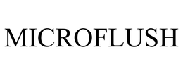 MICROFLUSH trademark