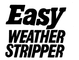 EASY WEATHER STRIPPER trademark