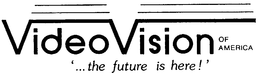 VIDEO VISION OF AMERICA '...THE FUTURE IS HERE!' trademark