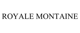 ROYALE MONTAINE trademark