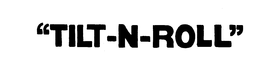 TILT-N-ROLL trademark