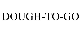DOUGH-TO-GO trademark