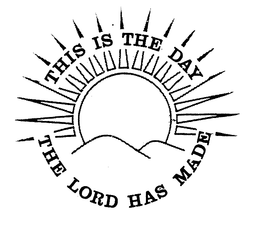 THIS IS THE DAY THE LORD HAS MADE trademark