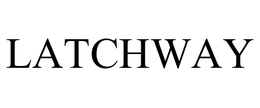 LATCHWAY trademark
