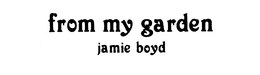 FROM MY GARDEN JAMIE BOYD trademark