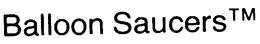 BALLOON SAUCERS trademark