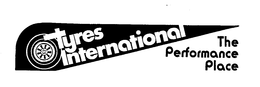 TYRES INTERNATIONAL THE PERFORMANCE PLACE trademark