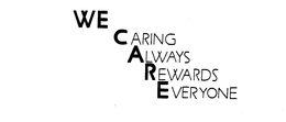 WE CARING ALWAYS REWARDS EVERYONE trademark