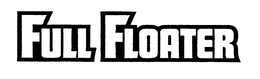 FULL FLOATER trademark