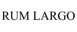 RUM LARGO trademark