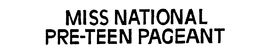 MISS NATIONAL PRE-TEEN PAGEANT trademark