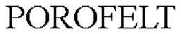 POROFELT trademark