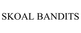 SKOAL BANDITS trademark