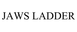 JAWS LADDER trademark