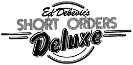 ED DEBEVIC'S SHORT ORDERS DELUXE trademark