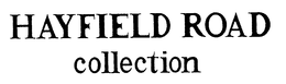 HAYFIELD ROAD COLLECTION trademark