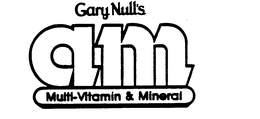 GARY NULL'S AM MULTI-VITAMIN & MINERAL trademark