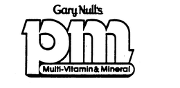 GARY NULL'S PM MULTI-VITAMIN & MINERAL trademark