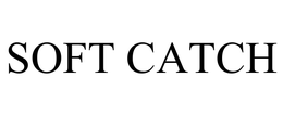 SOFT CATCH trademark