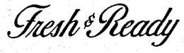 FRESH & READY trademark