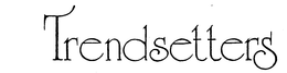 TRENDSETTERS trademark