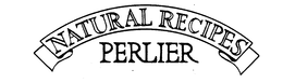 NATURAL RECIPES PERLIER trademark