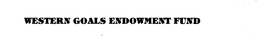 WESTERN GOALS ENDOWMENT FUND trademark