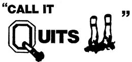 "CALL IT QUITS" trademark
